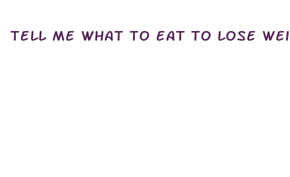 tell me what to eat to lose weight