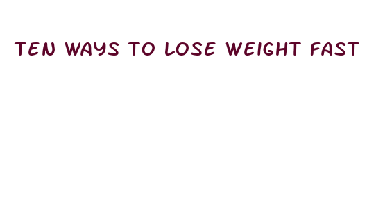 ten ways to lose weight fast