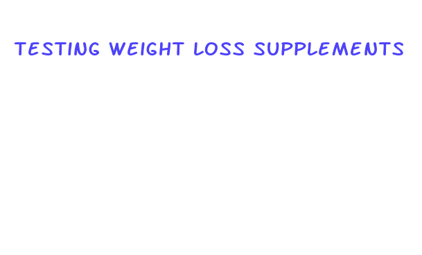 testing weight loss supplements