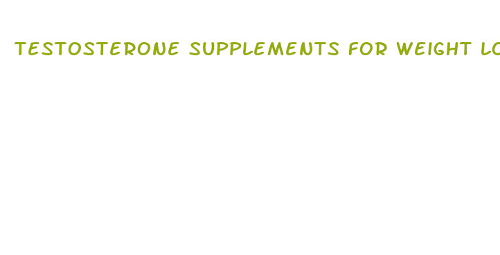 testosterone supplements for weight loss