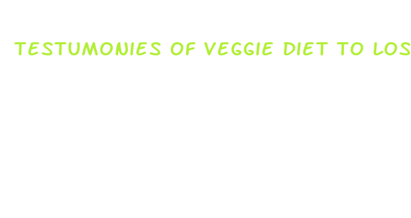 testumonies of veggie diet to lose weight fast