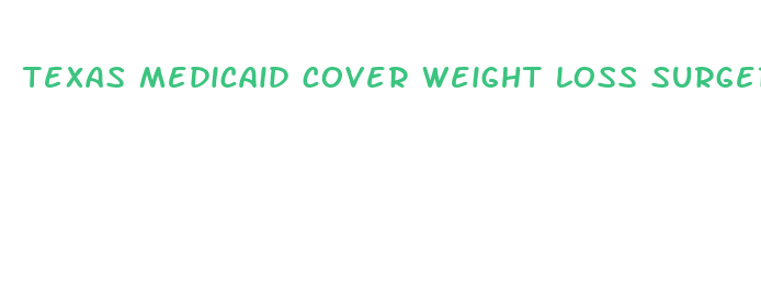 texas medicaid cover weight loss surgery