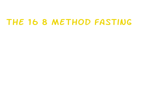 the 16 8 method fasting