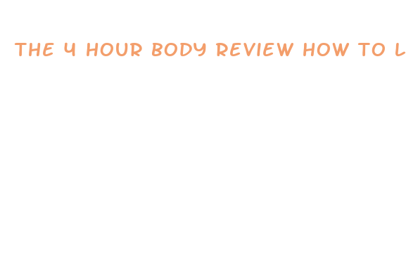 the 4 hour body review how to lose weight fast