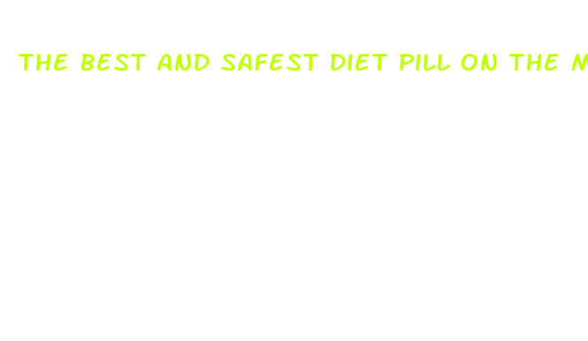 the best and safest diet pill on the market