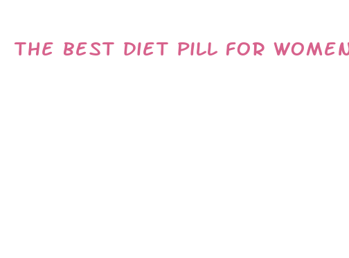 the best diet pill for women