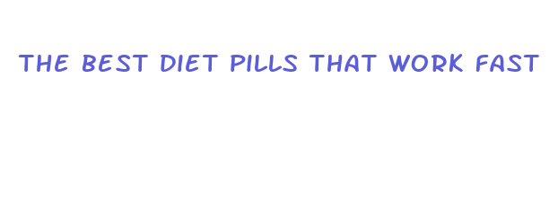 the best diet pills that work fast