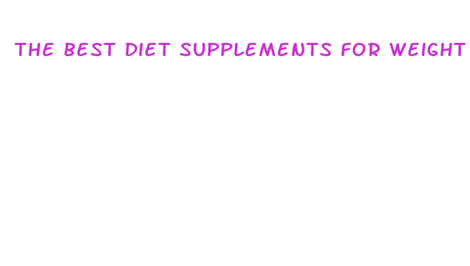 the best diet supplements for weight loss