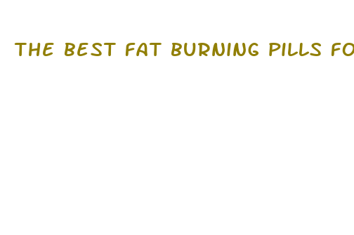 the best fat burning pills for women