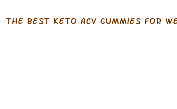 the best keto acv gummies for weight loss