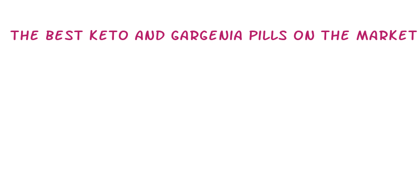 the best keto and gargenia pills on the market