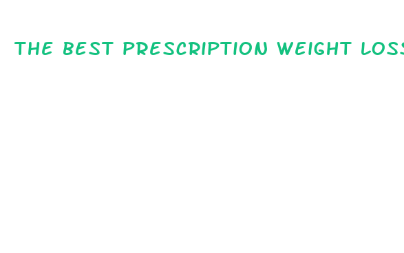 the best prescription weight loss medication