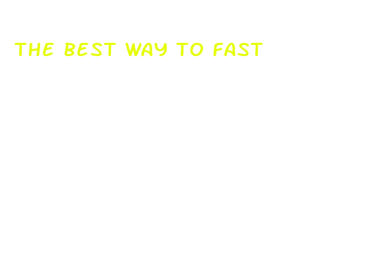 the best way to fast