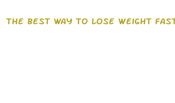 the best way to lose weight faster