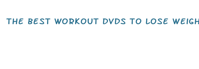 the best workout dvds to lose weight fast