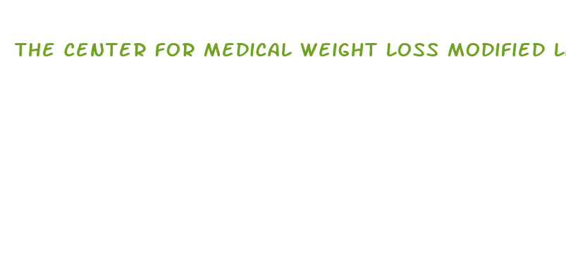 the center for medical weight loss modified liquid diet