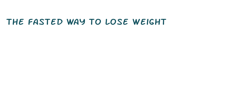 the fasted way to lose weight