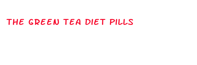 the green tea diet pills