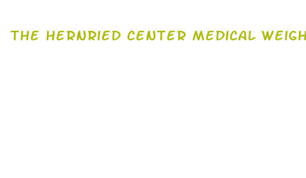 the hernried center medical weight loss sacramento ca