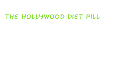 the hollywood diet pill