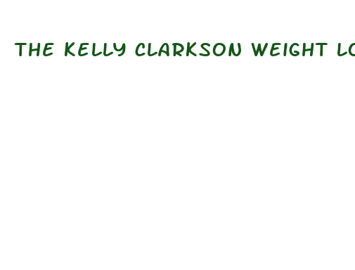 the kelly clarkson weight loss