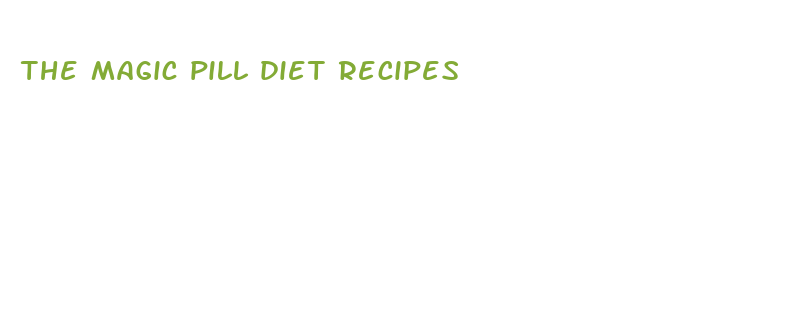 the magic pill diet recipes