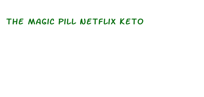 the magic pill netflix keto