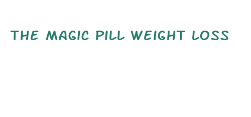 the magic pill weight loss