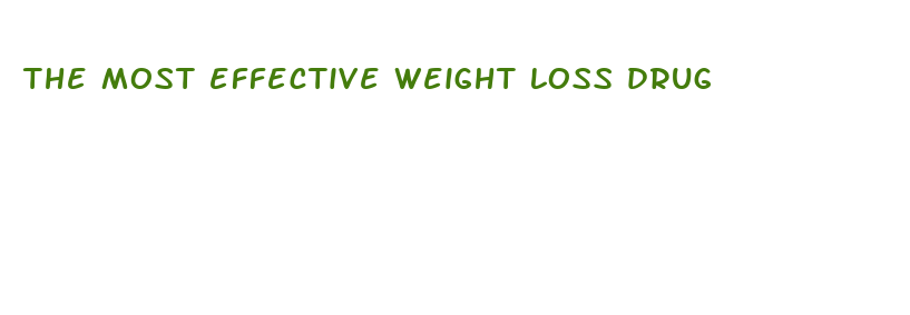 the most effective weight loss drug