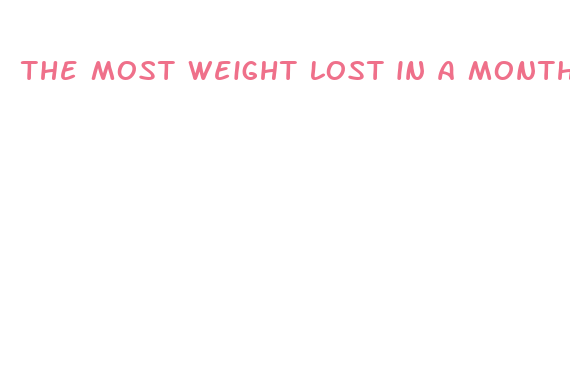 the most weight lost in a month