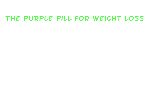 the purple pill for weight loss