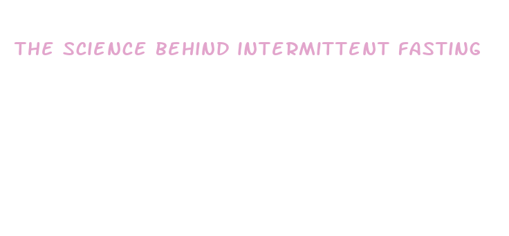 the science behind intermittent fasting