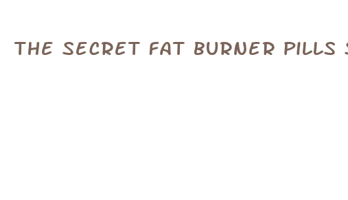 the secret fat burner pills side effects