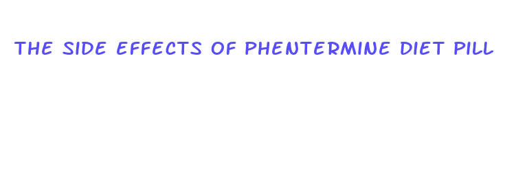 the side effects of phentermine diet pill