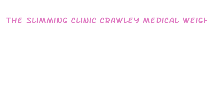 the slimming clinic crawley medical weight loss clinic