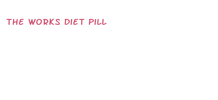 the works diet pill