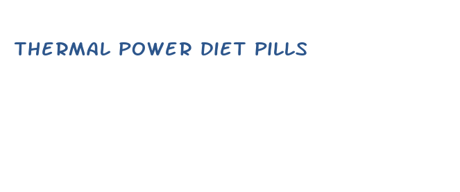 thermal power diet pills