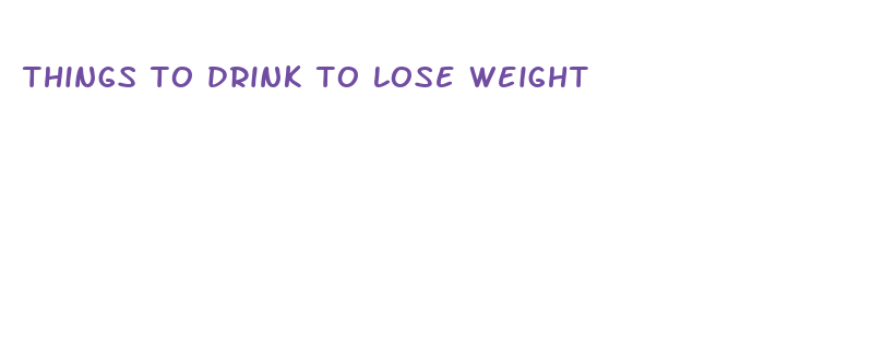 things to drink to lose weight