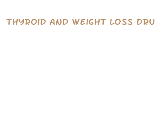 thyroid and weight loss drugs