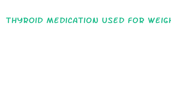 thyroid medication used for weight loss