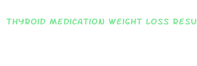 thyroid medication weight loss results