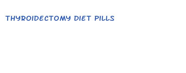 thyroidectomy diet pills