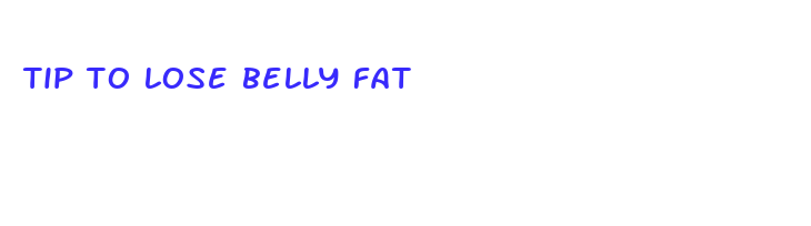 tip to lose belly fat