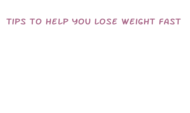 tips to help you lose weight fast