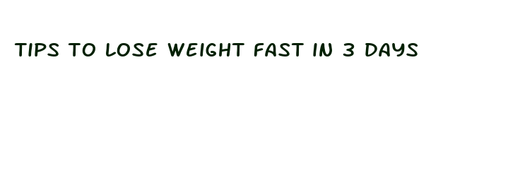 tips to lose weight fast in 3 days