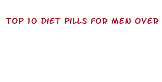 top 10 diet pills for men over 40