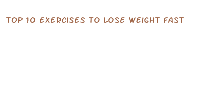 top 10 exercises to lose weight fast