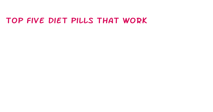 top five diet pills that work