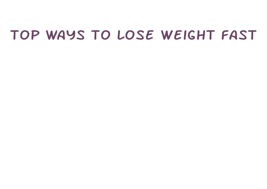 top ways to lose weight fast