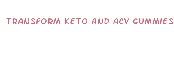 transform keto and acv gummies